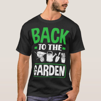 Zurück zur Garten Funny Gardens Pflanze T-Shirt