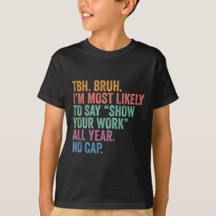 Zurück zur Schule Bruh Wahrscheinlichste, um zu sa T-Shirt