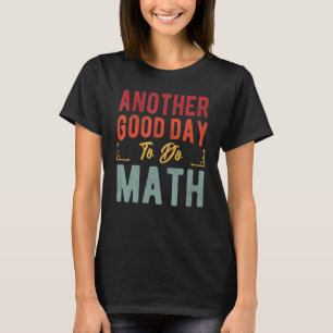 Zurück zur Schule Ein weiterer guter Tag, um Math T-Shirt