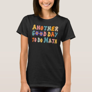 Zurück zur Schule Ein weiterer guter Tag, um Math T-Shirt
