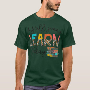 Zurück zur Schule Erster Tag Yall Gonna lernen heu T-Shirt