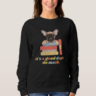 Zurück zur Schule Es ist ein guter Tag, um Mathe F Sweatshirt