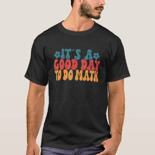 Zurück zur Schule Es ist ein guter Tag, um Mathe z T-Shirt