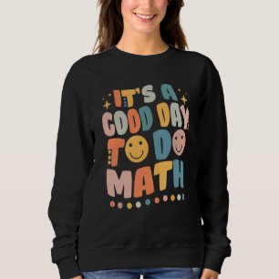 Zurück zur Schule Es ist ein guter Tag, um Mathema Sweatshirt