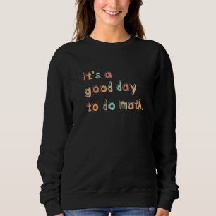 Zurück zur Schule Es ist ein guter Tag, um Mathema Sweatshirt