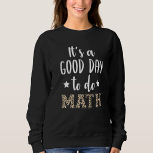 Zurück zur Schule Es ist ein guter Tag, um Mathema Sweatshirt