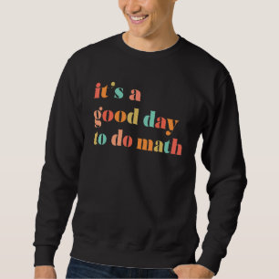 Zurück zur Schule Es ist ein guter Tag, um Mathema Sweatshirt
