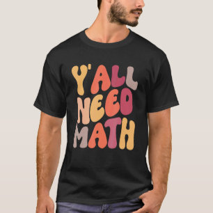 Zurück zur Schule, Leute, ihr braucht Mathelehrer T-Shirt