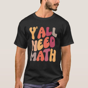 Zurück zur Schule, Leute! Ihr braucht Mathelehrer T-Shirt