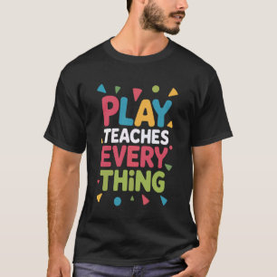 Zurück zur Schule Spielen ist Lernen Erzieher Lehr T-Shirt