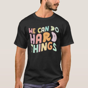 Zurück zur Schule Wir können schwierige Dinge tun T-Shirt