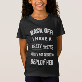 Zurücktreten, ich habe eine verrückte Schwester Wa T-Shirt