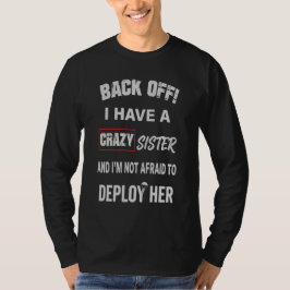 Zurücktreten, ich habe eine verrückte Schwester Wa T-Shirt