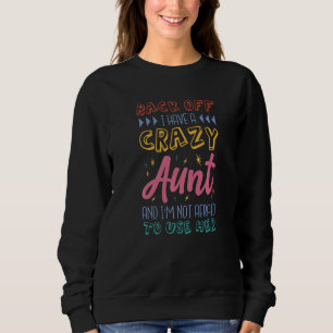 Zurücktreten, ich habe eine verrückte Tante und ic Sweatshirt