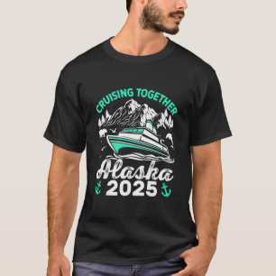 Zusammen auf Kreuzfahrt in Alaska 2025 Alaska 2025 T-Shirt