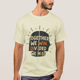 Zusammen gewinnen wir, geteilt verlieren wir T-Shirt