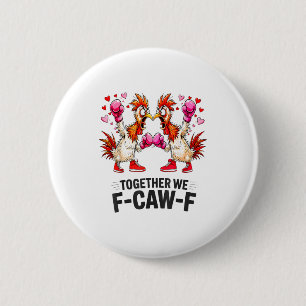 Zusammen machen wir F-caw-f lustiges Hühner-Meme V Button