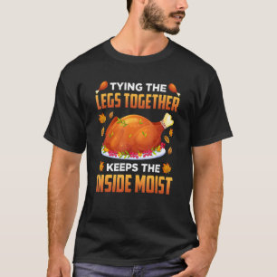 Zusammenbinden der Beine hält das Innere feucht Th T-Shirt