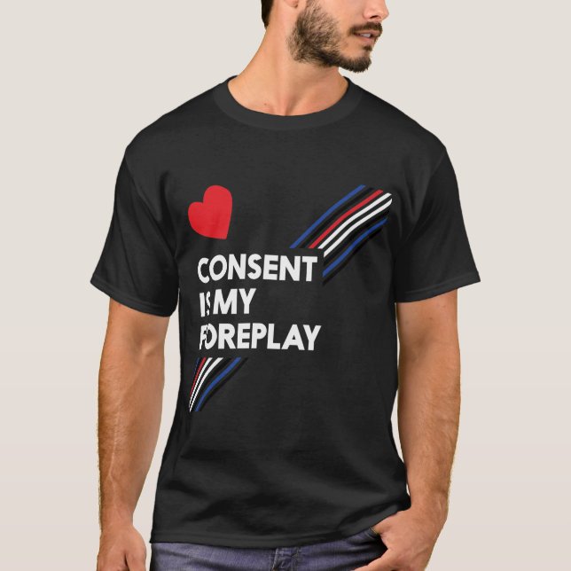 Zustimmung ist mein Foreplay-Dunkelheits-Leder T-Shirt (Vorderseite)