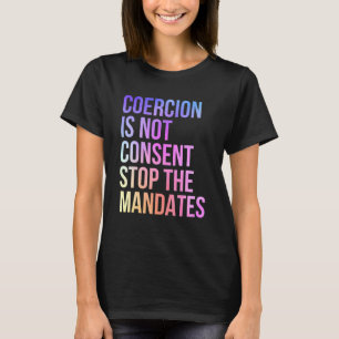 Zwang ist nicht einverstanden, die Mandate zu been T-Shirt