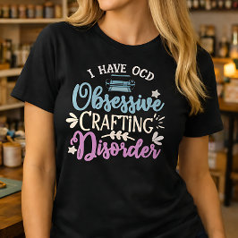 Zwanghaftes Bastelstörungssyndrom T-Shirt