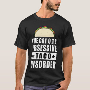 Zwangs-Taco-Störung - Lustiger Spruch T-Shirt