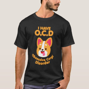 Zwangsstörung Ich habe Zwangs-Corgi-Störung T-Shirt