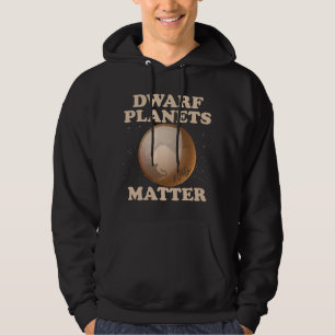 Zwarf Planets Matter Funny Planet Pluto Hoodie