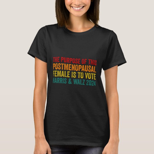 Zweck dieser Post Menopausal Weibliche Harris T-Shirt (Vorderseite)