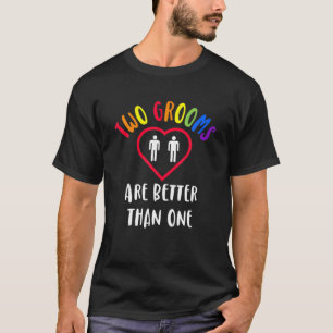 Zwei 2 Zimmer sind besser als ein Verlobtes LGBT G T-Shirt