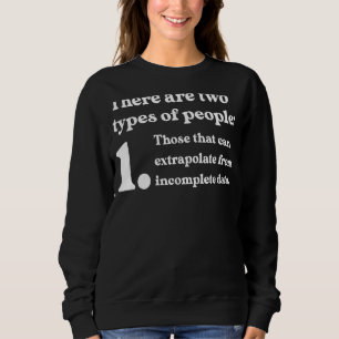 Zwei Arten von Menschen extrapolieren unvollständi Sweatshirt