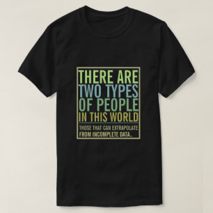 Zwei Arten von Menschen in dieser Welt Extrapolate T-Shirt