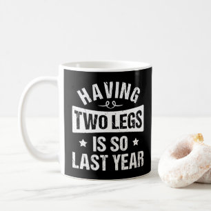 Zwei Beine zu haben ist so letztes Jahr - Amputati Kaffeetasse