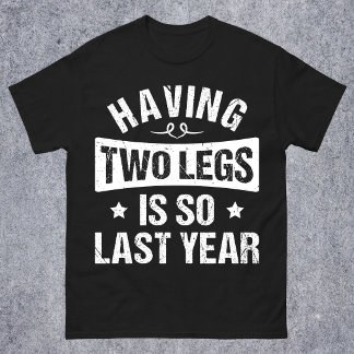 Zwei Beine zu haben ist so letztes Jahr - Amputati T-Shirt