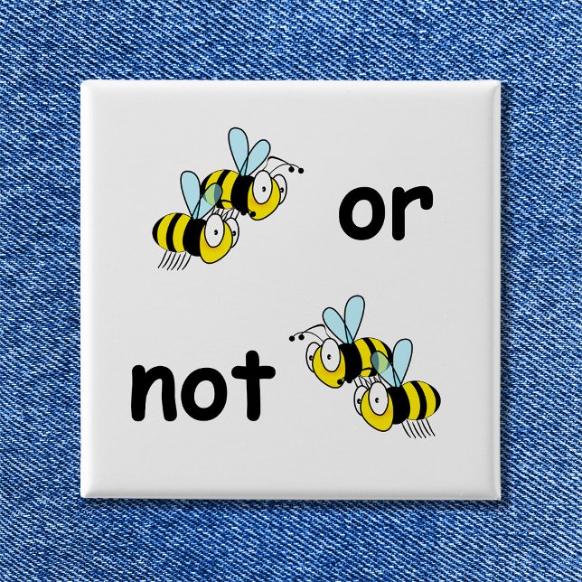 Zwei Bienen oder nicht zwei Bienen Button (Two Bees or Not Two Bees Button)