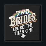 Zwei Bräute sind besser als eine lesbische Hochzei Magnet<br><div class="desc">Zwei Bräute sind besser als eine lesbische Hochzeit</div>