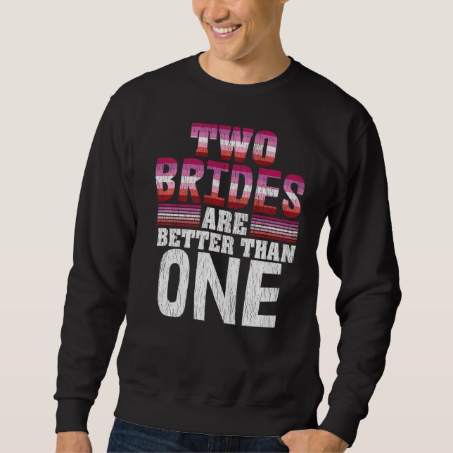Zwei Bräute sind besser als eine stolze Lesbe Wedd Sweatshirt (Vorderseite)