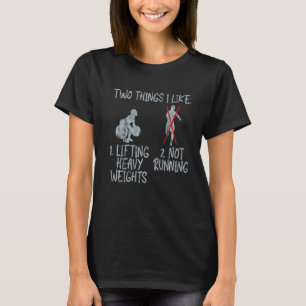 Zwei Dinge, die ich gerne heftige Gewichte heben, T-Shirt