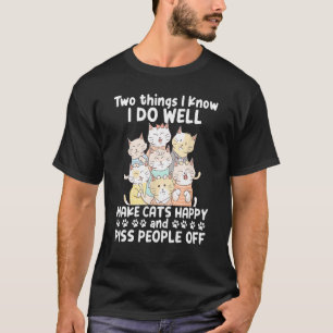 Zwei Dinge, die ich weiß, ich tue gut machen Katze T-Shirt