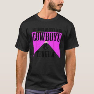 Zwei Dinge, die wir nicht jagen Cowboys und Tequil T-Shirt