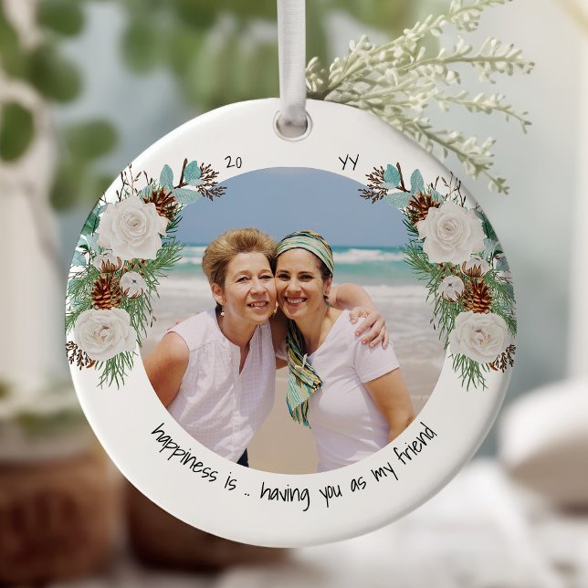 Zwei Fotos Glück ist Ihr Freund Rose und Pine Keramik Ornament (Happiness is .. having you as my friend.  Ornament printed both sides - add 2 photos, year and names)