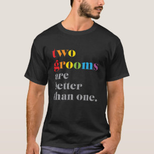 Zwei Gärten sind besser als eine LGBTQ Hochzeit T-Shirt