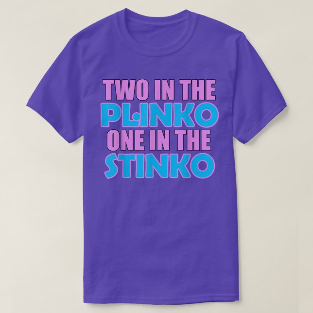 Zwei in der Plinko eine in der Stinko 6004  T-Shirt (Design vorne)