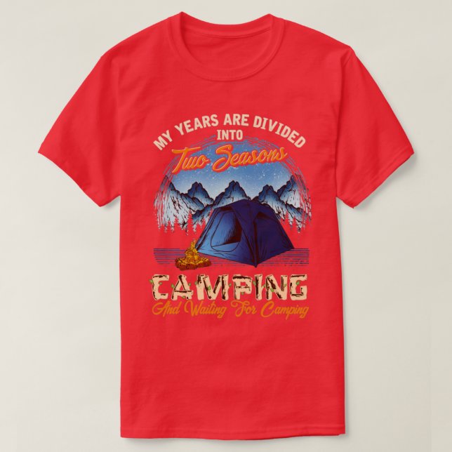 Zwei Jahreszeiten Camping und Wartete, Camping zu  T-Shirt (Design vorne)