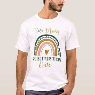 Zwei Mamas sind besser als die Mutter einer lesbis T-Shirt