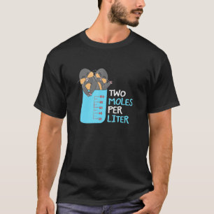 Zwei Molen pro Liter Wissenschaftsthema Chemie T-Shirt