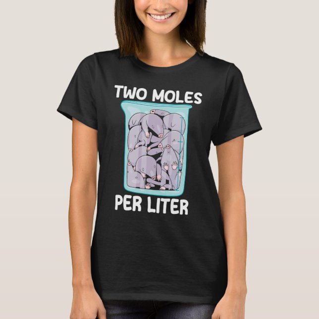 Zwei Moles pro Liter Wissenschaft Thema Chemie T-Shirt (Vorderseite)