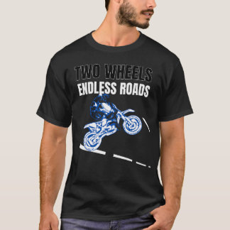 Zwei Räder Endlose Straßen Motorrad-Abenteuer T-Shirt