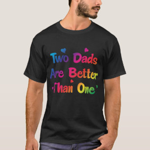 Zwei Väter sind besser als ein homosexueller T-Shirt