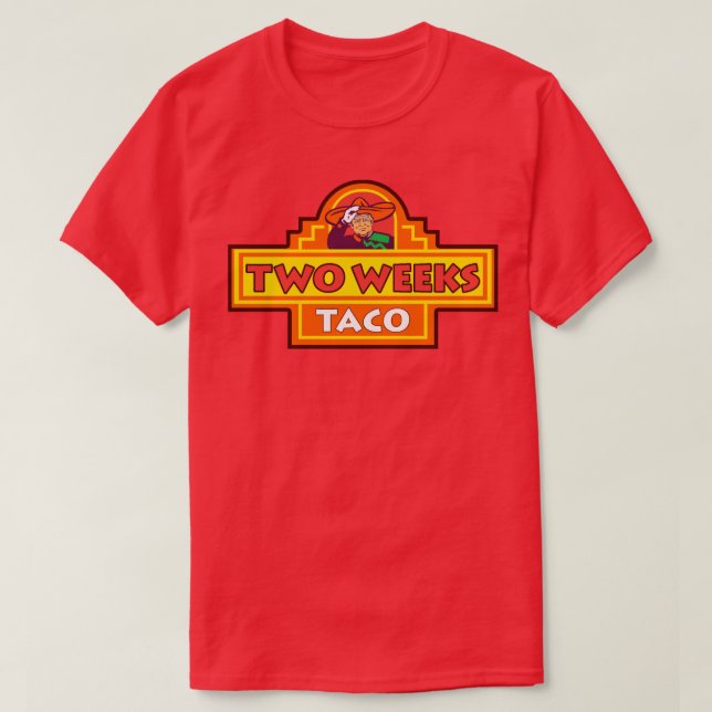 Zwei Wochen TACO Trump immer Hühner raus T-Shirt (Design vorne)